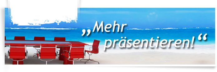 Mehr präsentieren!