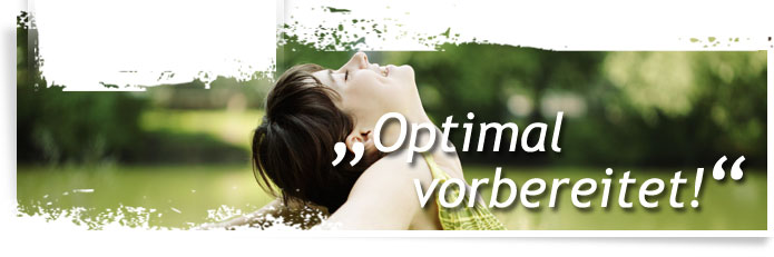 Optimal vorbereitet!