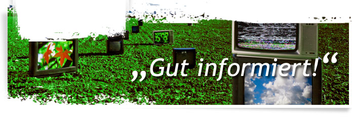Gut informiert!